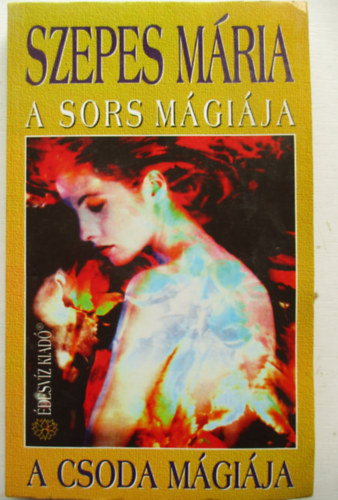 Szepes M�ria - A sors m�gi�ja - A csoda m�gi�ja