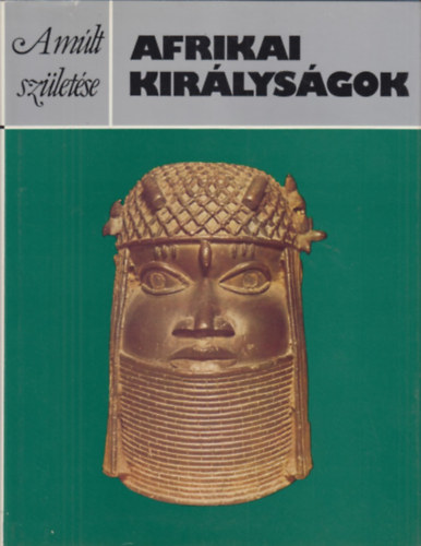 Peter Garlake - Afrikai kir�lys�gok ( A m�lt sz�let�se)
