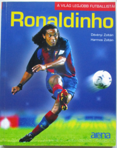 Dévényi Zoltán; Harmos Zoltán - Ronaldinho