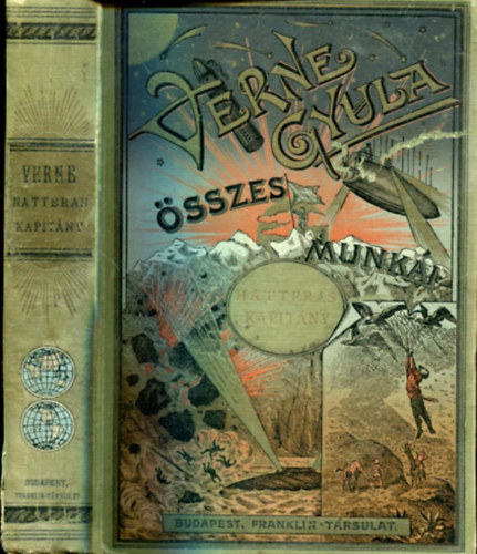Verne Gyula - Hatteras kapitny kalandjai (I. Az angolok az szaki sarkon, II. A jgsivatag)