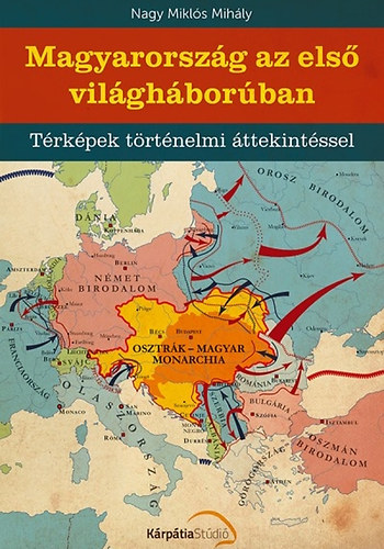 Nagy Mikl�s Mih�ly - Magyarorsz�g az els� vil�gh�bor�ban