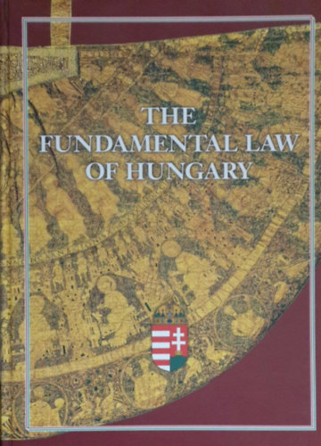 The Fundamental Law of Hungary (Magyarország alaptörvénye angol nyelven)