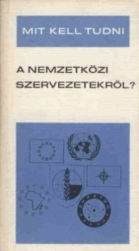 Gallyas Ferenc - Mit kell tudni a nemzetkzi szervezetekrl?