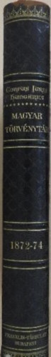Mrkus Dezs dr. szerk. - Magyar Trvnytr 1872-1874. vi trvnyczikkek