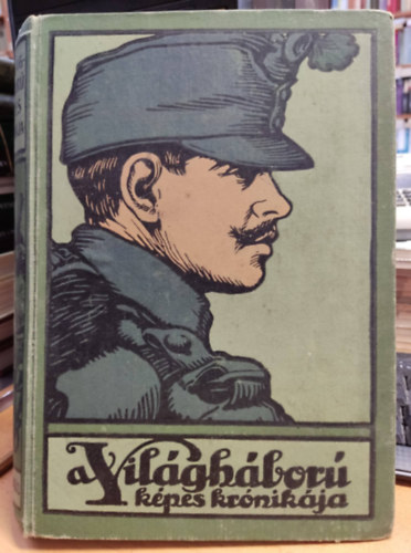 Sle Antal  (szerk.) - A Vilghbor kpes krnikja, IV. ktet, 40.-52. fzet, egybektve