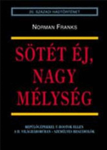 Norman Franks - S�t�t �j, nagy m�lys�g