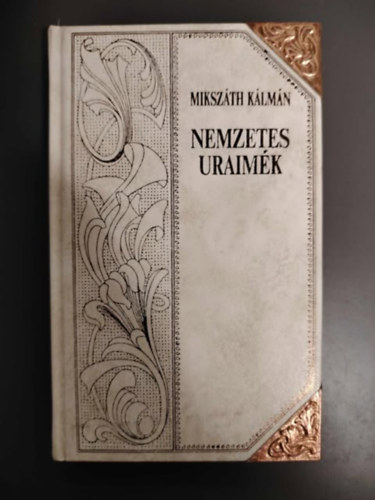 Miksz�th K�lm�n - Nemzetes uraim�k - A v�rmegye r�k�ja (Dombbor nyom�sos csatozott d�szkiad��s)