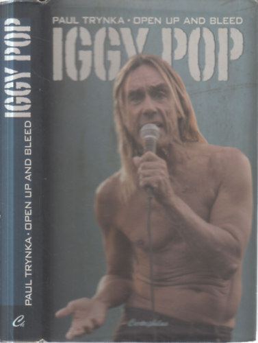 Paul Trynka - Iggy Pop open up and bleed (életrajz)