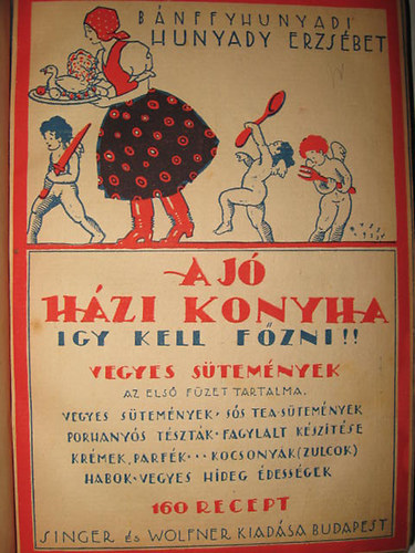 B�nffyhunyadi Hunyady Erzs�bet - A j� h�zi konyha (Igy kell f�zni!!) I-X. f�zet egybek�tve