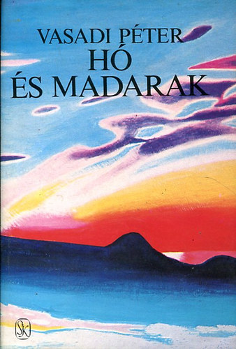 Márványi Judit Vasadi Péter (szerk.) - Hó és madarak (szépirodalmi 1982)