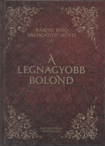 Rkosi Jen - A legnagyobb bolond - Rkosi Jen vlogatott mvei I.