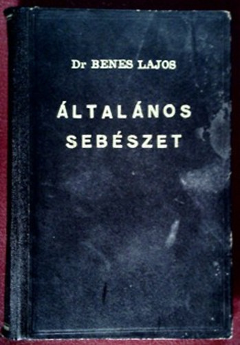 Dr. Benes Lajos - �ltal�nos seb�szet