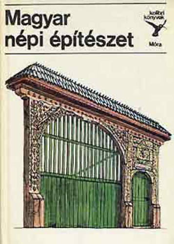 Bárth János - Magyar népi építészet \(Kolibri könyvek)