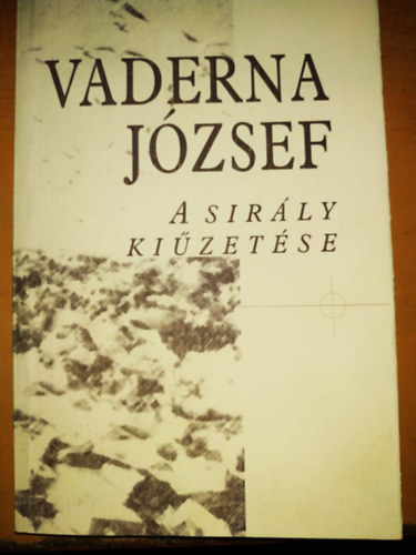 Vaderna Jzsef - A sirly kizetse