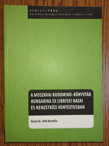 Vasn� dr. T�th Korn�lia - A moszkvai Rudomino-k�nyvt�r hungarika ex librisei hazai �s nemzetk�zi kontextusban