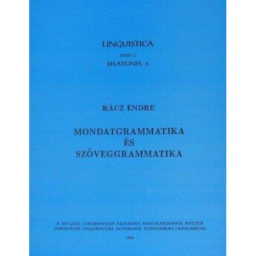 Rácz Endre - Mondatgrammatika és szöveggrammatika - Linguistica Series C Relationes, 6.