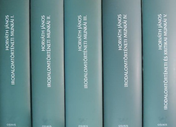 Horv�th J�nos irodalomt�rt�neti munk�i I-V. + Horv�th J�nos verstani munk�i (�sszesen 6 k�tet)