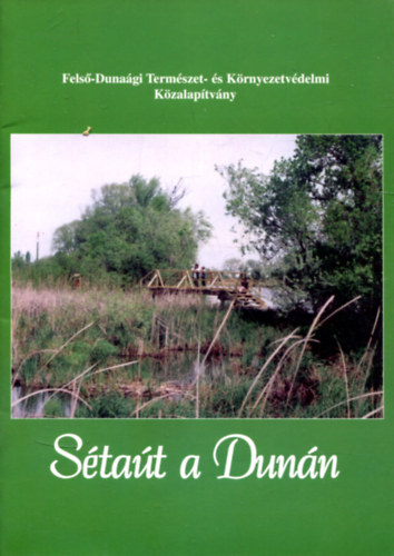 S�ta�t a Dun�n (Fels�-Duna�gi Term�szet- �s K�rnyezetv�delmi K�zalap�tv�ny)