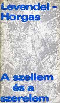 Levendel-Horgas - A szellem �s a szerelem