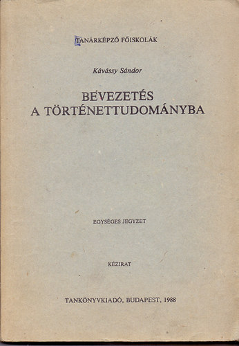 K�v�ssy S�ndor - Bevezet�s a t�rt�nettudom�nyba - Egys�ges jegyzet