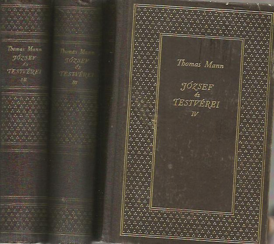 Thomas Mann - József és testvérei 1-4. - Négy rész három kötetben (Jákob történetei/A fiatal József/József Egyiptomban/József, a kenyéradó)