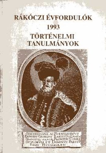 Tams Edit  (szerk.) - Rkczi vfordulk 1993 (trtnelmi tanulmnyok)