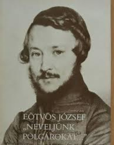 E�tv�s J�zsef - "Nevelj�nk polg�rokat..."