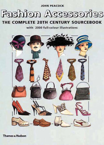 John Peacock - Fashion Accessories: The Complete 20th Century Sourcebook