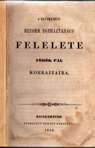 A kecskem�ti reform. egyh�ztan�cs felelete T�r�k P�l korrajzaira