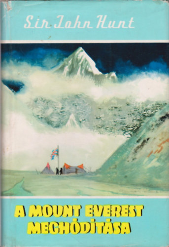 Sir John Hunt - A Mount Everest meghdtsa (Vilgjrk 5.)