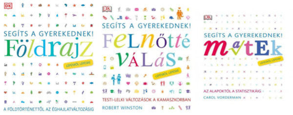 Carol Vorderman - 3 db a Segts a gyerekednek! sorozatbl:  Matek lpsrl lpsre - Az alapoktl a statisztikig + Fldrajz lpsrl lpsre - A fldtrtnettl az ghajlatvltozsig + Felntt vls lpsrl lpsre