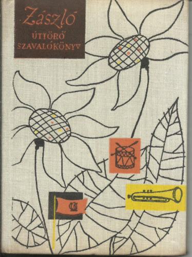 Kapuv�ri B�la  (szerk.) - Z�szl� �tt�r� Szaval�k�nyv Moln�r �gnes rajzaival.