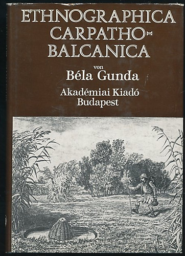 Bla Gunda - Ethnographica Carpatho-Balcanica