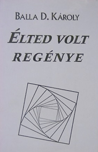 Balla D. Kroly - lted volt regnye