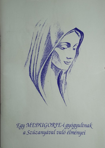 Egy MEDUGORJE-i gy�gyultnak a Sz�zany�val val� �lm�nyei