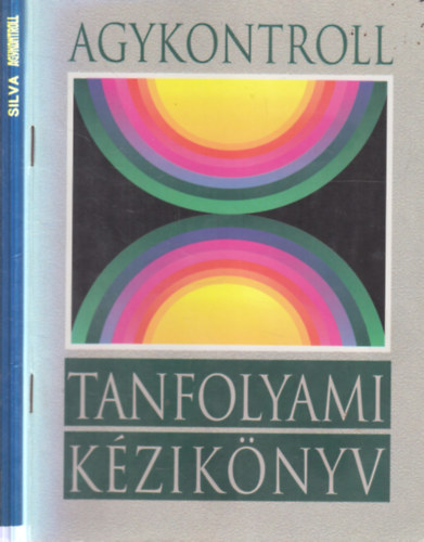 Domján Gábor (szerk.), Jose Silva, Philip Miele Domján László (szerk.) - 2 db agykontrollos kötet (Agykontroll Silva módszerével + Agykontroll tanfolyami kézikönyv