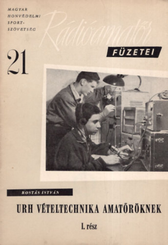 Rost�s Istv�n - URH v�teltechnika amat�r�knek I. r�sz - R�di�amat�r f�zetei 21