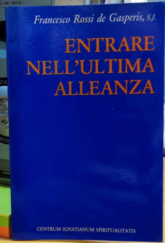 Francesco Rossi de Gasperis, S.J. - Entrare Nell'Ultima Alleanza (Belps az utols szvetsgbe)(Centrum Ignatianum Spiritualitatis)