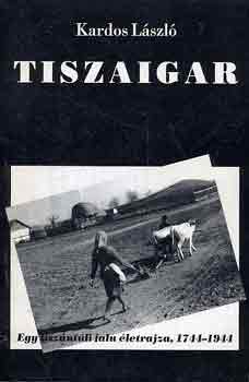 Kardos L�szl� - Tiszaigar (Egy tisz�nt�li falu �letrajza, 1744-1944)