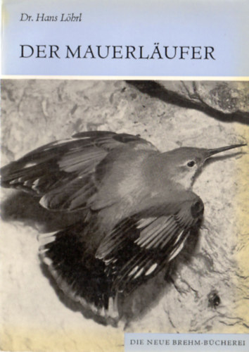 Dr. Hans L�hrl - Der Mauerl�ufer (Tichodroma muraria)