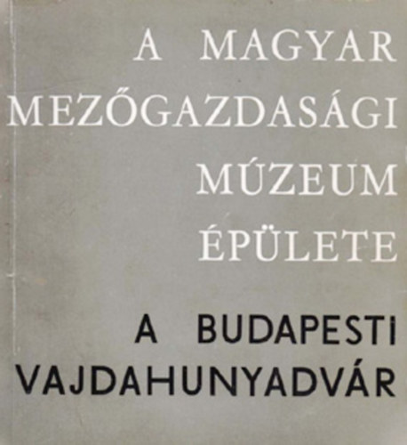 Matolcsi Jnos; Orbn Lszl - A Magyar Mezgazdasgi Mzeum plete - a budapesti Vajdahunyadvr