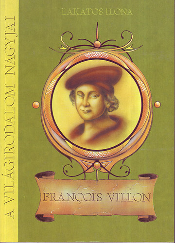 Hamar Pter - A vilgirodalom nagyjai: Francois Villon