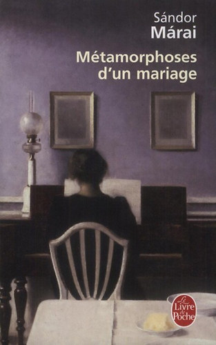 Márai Sándor - Métamorphoses d'un mariage