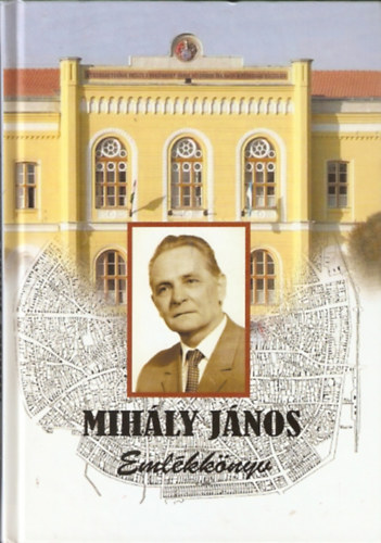 Mih�ly J�nos - Eml�kk�nyv (Mih�ly J�nos)