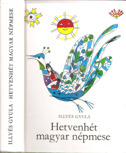 Illys Gyula - Hetvenht magyar npmese (Sznt Piroska rajzaival)