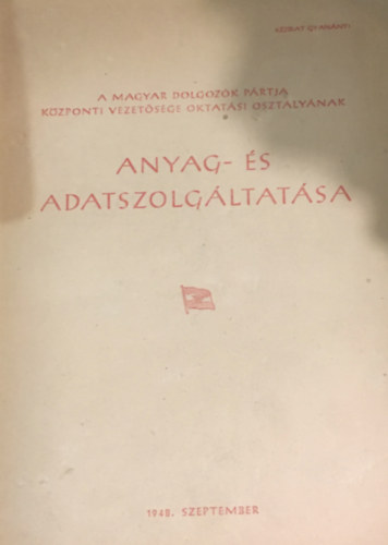 Révész Ferenc (szerk.) - A Magyar Dolgozók Pártja Központi Vezetősége oktatási osztályának amyag- és adatszolgáltatása 1948. szeptember