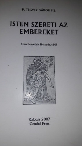 P. Tegyey Gbor S. J. - Isten szereti az embereket - Szentbeszdek Nmethonbl