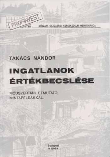 Takcs Nndor - Ingatlanok rtkbecslse (Mdszertani tmutat, mintapldkkal.)