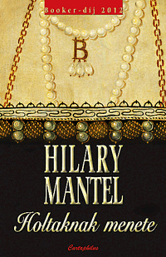 Hilary Mantel - Holtaknak menete