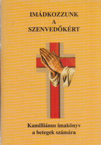 Hollósi Daniella (ford.) - Imádkozzunk a szenvedőkért